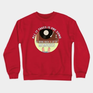 All It Takes is One Song To Bring Back a lot of Memories Crewneck Sweatshirt